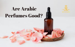 Are Arabic Perfumes Better?